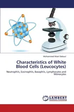 Characteristics of White Blood Cells (Leucocytes) - Mohammed Wael Daboul