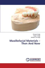 Maxillofacial Materials - Then and Now - Ronauk Singh