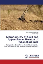 Morphometry of Skull and Appendicular Skeleton of Indian Blackbuck - Om Prakash Choudhary