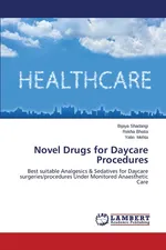 Novel Drugs for Daycare Procedures - Bijaya shadangi