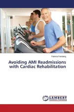 Avoiding AMI Readmissions with Cardiac Rehabilitation - Patricia Forsberg