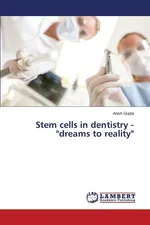 Stem cells in dentistry - "dreams to reality" - Anish Gupta