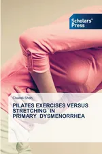 PILATES EXERCISES VERSUS STRETCHING IN PRIMARY DYSMENORRHEA - Chaitali Shah