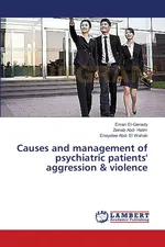 Causes and management of psychiatric patients' aggression & violence - Eman El-Genady