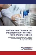 An Endeavor Towards the Development of Potential Radiopharmaceuticals - Tapas Das