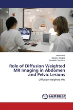 Role of Diffusion Weighted MR Imaging in Abdomen and Pelvic Lesions - Mohit Goel