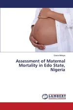 Assessment of Maternal Mortality in Edo State, Nigeria - Grace Ikhioya