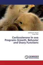 Corticosterone In ovo Programs Growth, Behavior and Ovary Functions - Abdelkareem Ahmed