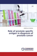 Role of Prostate Specific Antigen in Diagnosis of Prostate Cancer - Abdelkarim Abdrabo