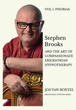 Stephen Brooks and the Art of Compassionate Ericksonian Hypnotherapy - Jos van Boxtel