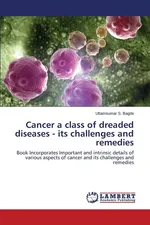 Cancer a class of dreaded diseases - its challenges and remedies - Uttamkumar S. Bagde