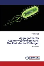 Aggregatibacter Actinomycetemcomitans - Prerna Krishan