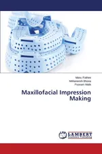 Maxillofacial Impression Making - Manu Rathee