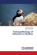 Toxicopathology of Selenium in Broilers - Mrityunjoy Mondal