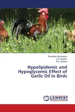 Hypolipidemic and Hypoglycemic Effect of Garlic Oil in Birds - Shraddha Shrivastava