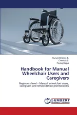 Handbook for Manual Wheelchair Users and Caregivers - S. Kurunji Chelvan