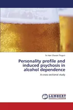 Personality Profile and Induced Psychosis in Alcohol Dependence - Thiguti Sri Hari Charan