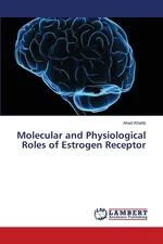 Molecular and Physiological Roles of Estrogen Receptor - Ahed Khatib