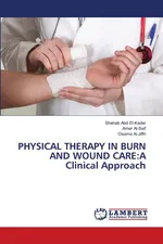 PHYSICAL THERAPY IN BURN AND WOUND CARE - El-Kader Shehab Abd