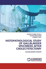 Histopathological Study Of Gallbladder Specimens After Cholecystectomy - Kedar Singh Shahi
