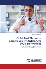 Gold And Platinum Complexes Of Anticancer Drug Derivatives - Prakash Kinthada