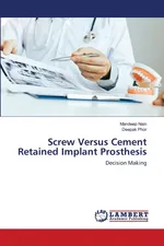 Screw Versus Cement Retained Implant Prosthesis - Mandeep Nain