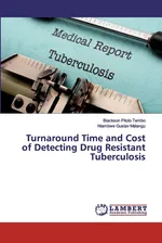 Turnaround Time and Cost of Detecting Drug Resistant Tuberculosis - Blackson Pitolo Tembo