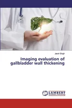Imaging evaluation of gallbladder wall thickening - Jasvir Singh