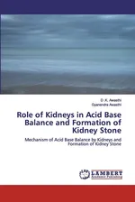 Role of Kidneys in Acid Base Balance and Formation of Kidney Stone - D .K. Awasthi