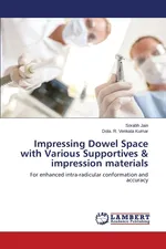 Impressing Dowel Space with Various Supportives & impression materials - Sorabh Jain