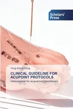 CLINICAL GUIDELINE FOR ACUPOINT PROTOCOLS - Tong-zheng Hong
