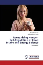 Recognising Hunger. Self-Regulation of Food Intake and Energy Balance - Mario Ciampolini