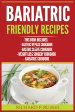 Bariatric Friendly Recipes - Richard P. Russel