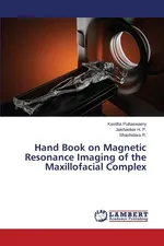 Hand Book on Magnetic Resonance Imaging of the Maxillofacial Complex - Kavitha Puttaswamy