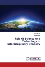 Role Of Science And Technology In Interdisciplinary Dentistry - Ruchi Gupta