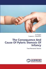 The Consequence And Cause Of Pyloric Stenosis Of Infancy - Ian Rogers