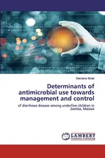 Determinants of antimicrobial use towards management and control - Dieckens Binali