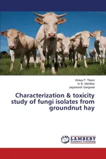 Characterization & Toxicity Study of Fungi Isolates from Groundnut Hay - Vinaya P. Tikare