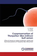 Cryopreservation of Tharparkar (Bos Indicus) Bull Semen - J. S. Rajoriya