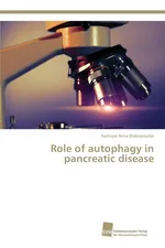 Role of autophagy in pancreatic disease - Kalliope Nina Diakopoulos