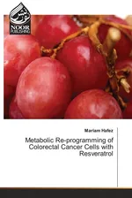 Metabolic Re-programming of Colorectal Cancer Cells with Resveratrol - Mariam Hafez