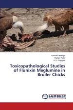 Toxicopathological Studies of Flunixin Meglumine in Broiler Chicks - Komal Kapadiya