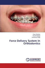 Force Delivery System In Orthodontics - Daya Shankar