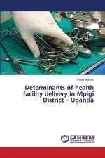 Determinants of health facility delivery in Mpigi District - Uganda - David Mabirizi