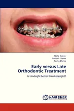 Early Versus Late Orthodontic Treatment - Neha Grover