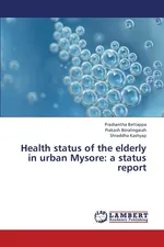 Health Status of the Elderly in Urban Mysore - Prashantha Bettappa