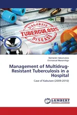 Management of Multidrug-Resistant Tuberculosis in a Hospital - Bernardin Habumukiza