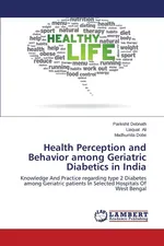 Health Perception and Behavior among Geriatric Diabetics  in India - Parikshit Debnath