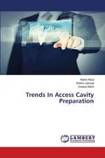 Trends In Access Cavity Preparation - Nahid Afzal