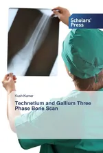 Technetium and Gallium Three Phase Bone Scan - Kush Kumar
